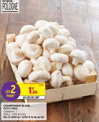 Intermarché Hyper CHAMPIGNON BLANC PETIT PRIX offre