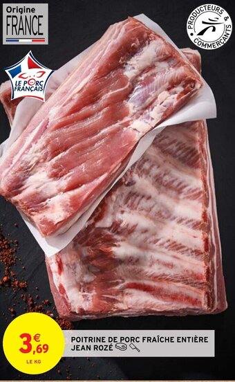 Intermarché Hyper POITRINE DE PORC FRAÎCHE ENTIÈRE JEAN ROZÉ offre