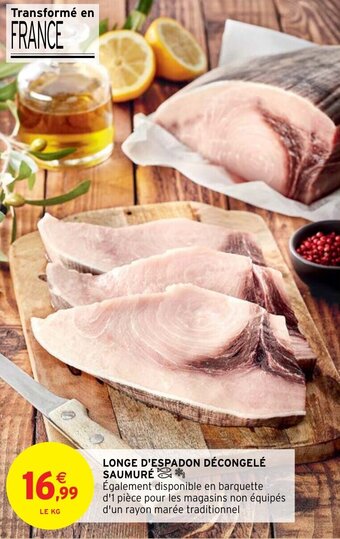 Intermarché Hyper LONGE D'ESPADON DÉCONGELÉ SAUMURÉ offre