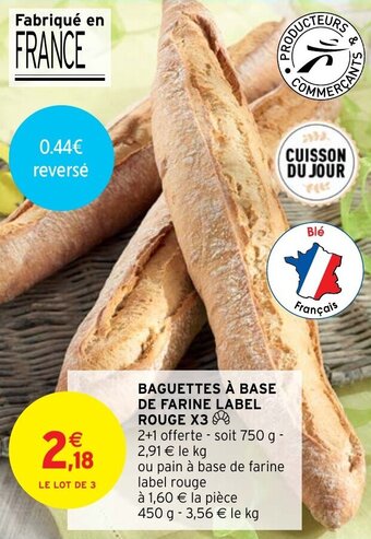 Intermarché Hyper BAGUETTES À BASE DE FARINE LABEL ROUGE X3 offre