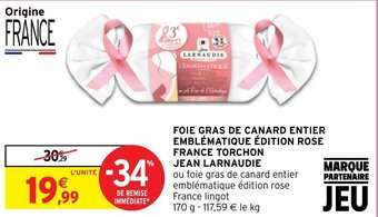 Intermarché Hyper FOIE GRAS DE CANARD ENTIER EMBLÉMATIQUE ÉDITION ROSE FRANCE TORCHON JEAN LARNAUDIE offre