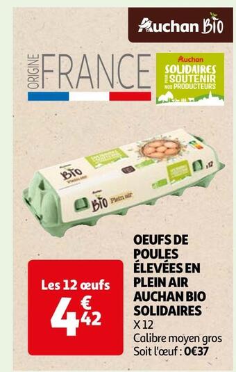 Auchan Supermarché Auchan bio oeufs de poules élevées en plein air solidaires offre