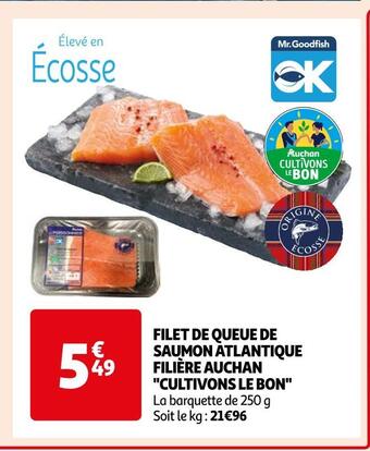 Auchan Supermarché Filière auchan cultivons le bon filet de queue de saumon atlantique offre