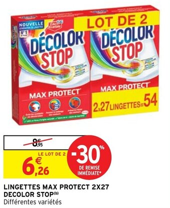 Intermarché Hyper LINGETTES MAX PROTECT 2X27 DECOLOR STOP offre