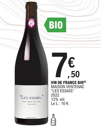 E.Leclerc VIN DE FRANCE BIO(²) MAISON VENTENAC "LES ESSAIS" 2022 13% vol. offre