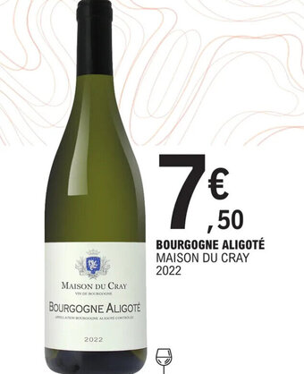 E.Leclerc BOURGOGNE ALIGOTÉ MAISON DU CRAY offre