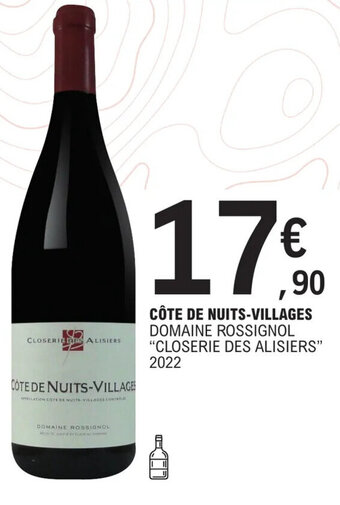 E.Leclerc CÔTE DE NUITS-VILLAGES DOMAINE ROSSIGNOL "CLOSERIE DES ALISIERS" 2022 offre
