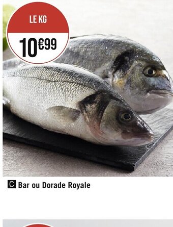 Géant Casino C Bar ou Dorade Royale offre