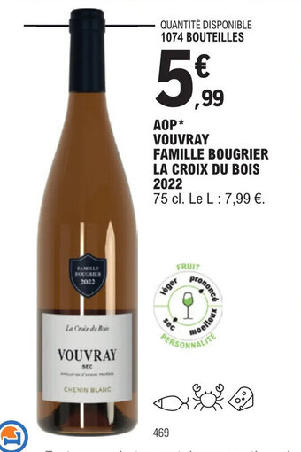 E.Leclerc AOP* VOUVRAY FAMILLE BOUGRIER LA CROIX DU BOIS 2022 offre