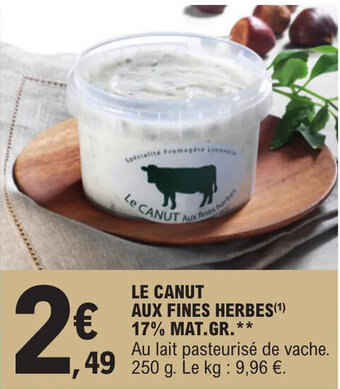 E.Leclerc LE CANUT AUX FINES HERBES(¹) 17% MAT.GR.** offre