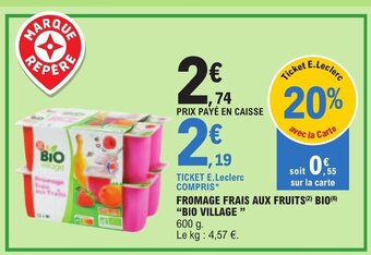 E.Leclerc FROMAGE FRAIS AUX FRUITS(²) BIO(6) "BIO VILLAGE " offre