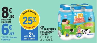 E.Leclerc LAIT LES 20 FERMES 1/2 ÉCRÉMÉ(¹) "LACTEL" offre