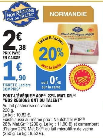 E.Leclerc PONT-L'ÉVÊQUE (¹) AOP (6) 22% MAT.GR.(7) "NOS RÉGIONS ONT DU TALENT" offre