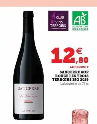 Super U Sancerre Aop Rouge Les Trois Terroirs Bio 2019 offre