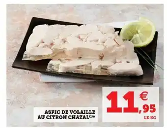 Super U Aspic de volaille au citron chazal offre
