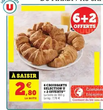Super U 6 Croissants selection u + 2 offerts offre