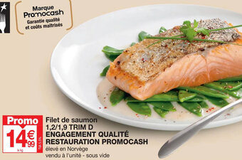 Promocash Filet de saumon 1,2/1,9 TRIM D ENGAGEMENT QUALITÉ RESTAURATION PROMOCASH offre