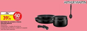 Intermarché BATTERIE DE CUISINE 6 PIÈCES ARTHUR MARTIN offre