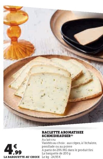 Super U RACLETTE AROMATISEE SCHMIDHAUSER(¹) offre