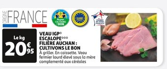 Auchan VEAU IGP* ESCALOPE**0 FILIÈRE AUCHAN : CULTIVONS LE BON offre