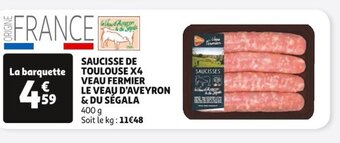 Auchan SAUCISSE DE TOULOUSE X4 VEAU FERMIER LE VEAU D'AVEYRON & DU SEGALA offre