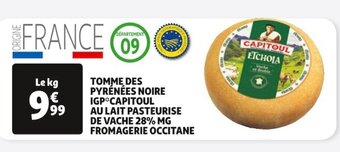 Auchan TOMME DES PYRÉNÉES NOIRE IGP CAPITOUL AU LAIT PASTEURISE DE VACHE 28% MG FROMAGERIE OCCITANE offre