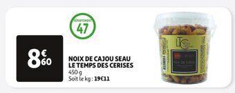 Auchan NOIX DE CAJOU SEAU LE TEMPS DES CERISES 450 g offre