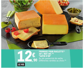 E.Leclerc FROMAGE POUR RACLETTE(¹) 26% MAT.GR. (12) "SAPIN D'OR" offre