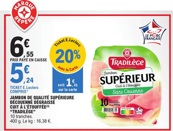 E.Leclerc JAMBON DE QUALITÉ SUPÉRIEURE DÉCOUENNÉ DÉGRAISSÉ CUIT À L'ÉTOUFFÉE(3) "TRADILÈGE" offre