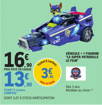 E.Leclerc VÉHICULE + 1 FIGURINE "LA SUPER PATROUILLE LE FILM" offre