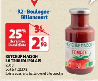 Auchan KETCHUP MAISON LA TRIBU DU PALAIS offre