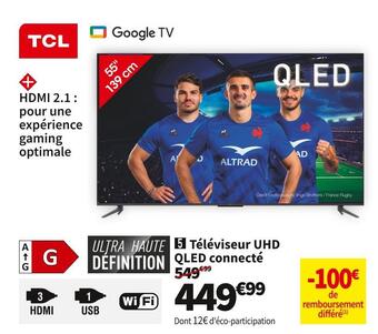 Conforama Tcl téléviseur uhd qled connecté 55c645 offre