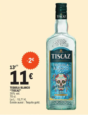 E.Leclerc TEQUILA BLANCO "TISCAZ" offre