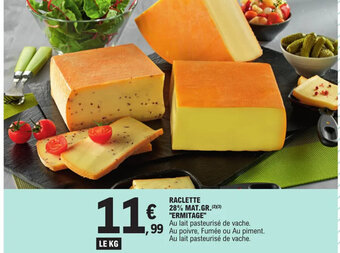 E.Leclerc RACLETTE 28% MAT.GR.(2)(3) "ERMITAGE" offre
