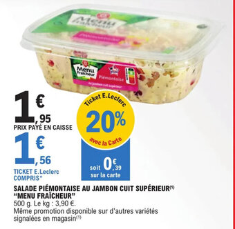 E.Leclerc SALADE PIÉMONTAISE AU JAMBON CUIT SUPÉRIEUR(¹) "MENU FRAÎCHEUR" offre