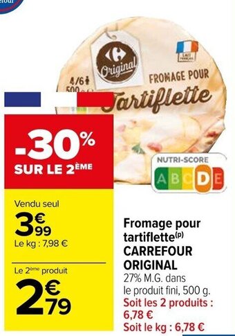 Carrefour Market Fromage pour tartiflette (P) CARREFOUR ORIGINAL 27% M.G. offre