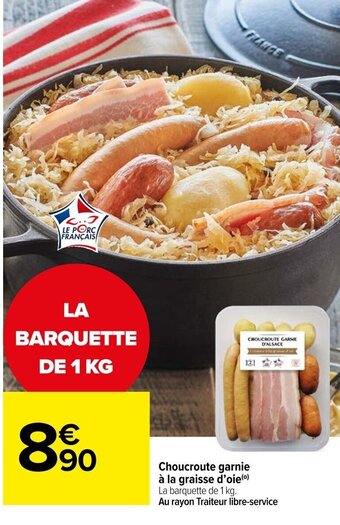 Carrefour Market Choucroute garnie à la graisse d'oie(⁰) La barquette de 1 kg. offre