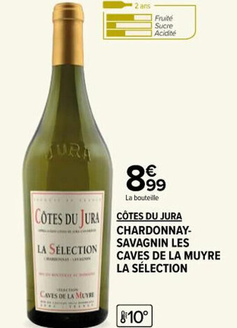 Carrefour Market COTES DU JURA CÔTES DU JURA CHARDONNAY-SAVAGNIN LES CAVES DE LA MUYRE LA SÉLECTION offre