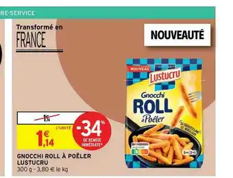 Intermarché Express Chnocchi Roll à Poêler Lustucru offre