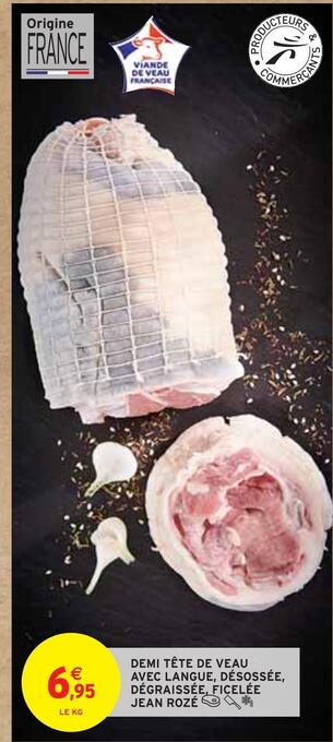 Intermarché Jean rozé demi tête de veau avec langue, désossée, dégraissée, ficelée offre