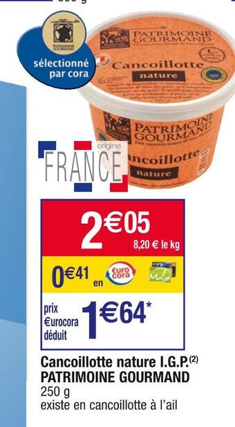 Cora x Carrefour Patrimoine gourmand cancoillotte nature i.g.p offre