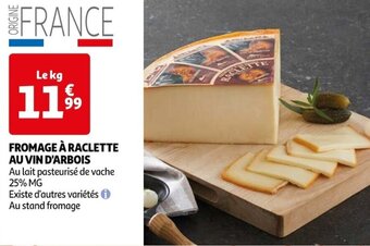 Auchan FROMAGE À RACLETTE AU VIN D'ARBOIS offre