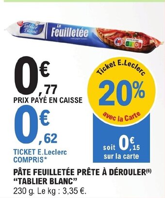 E.Leclerc PÂTE FEUILLETÉE PRÊTE À DÉROULER(6) "TABLIER BLANC" offre