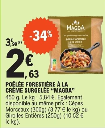 E.Leclerc POÊLÉE FORESTIÈRE À LA CRÈME SURGELÉE "MAGDA" offre