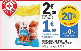 E.Leclerc BRIOCHETTES PEPITES CHOCOLAT LAIT "ÉPI D'OR" 500 g. offre