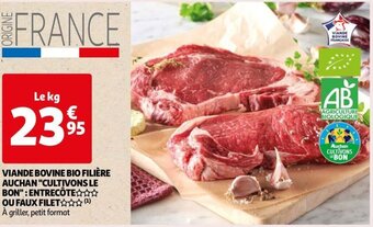 Auchan VIANDE BOVINE BIO FILIÈRE AUCHAN "CULTIVONS LE BON": ENTRECÔTE OU FAUX FILET offre