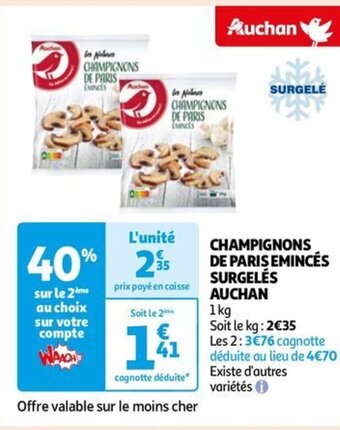 Auchan CHAMPIGNONS DE PARIS EMINCÉS SURGELÉS AUCHAN 1kg offre
