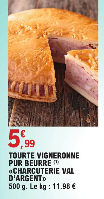 E.Leclerc TOURTE VIGNERONNE PUR BEURRE CHARCUTERIE VAL D'ARGENT offre