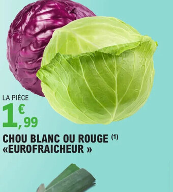 E.Leclerc CHOU BLANC OU ROUGE EUROFRAICHEUR offre