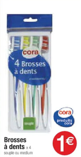 Cora x Carrefour Brosses à dents x 4 offre